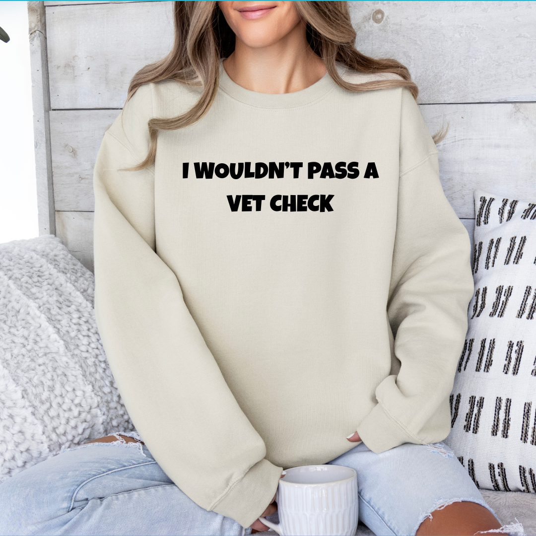 I wouldn't pass a vet check thirt/crewneck