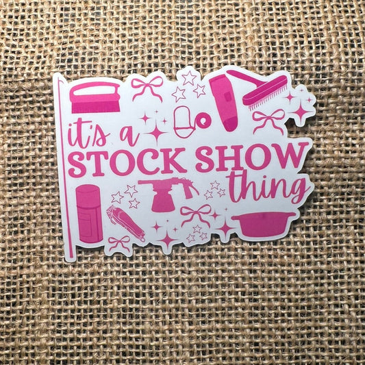 ITS A STOCK SHOW THING STICKER