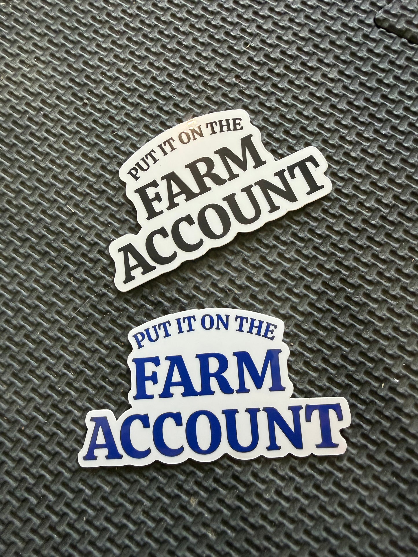 put it on the farm account - die cut sticker